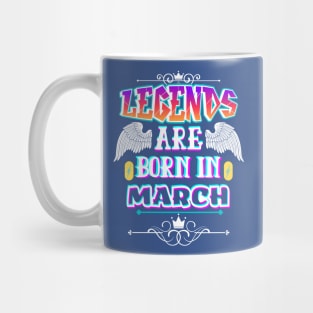 Legends Are Born In March Mug